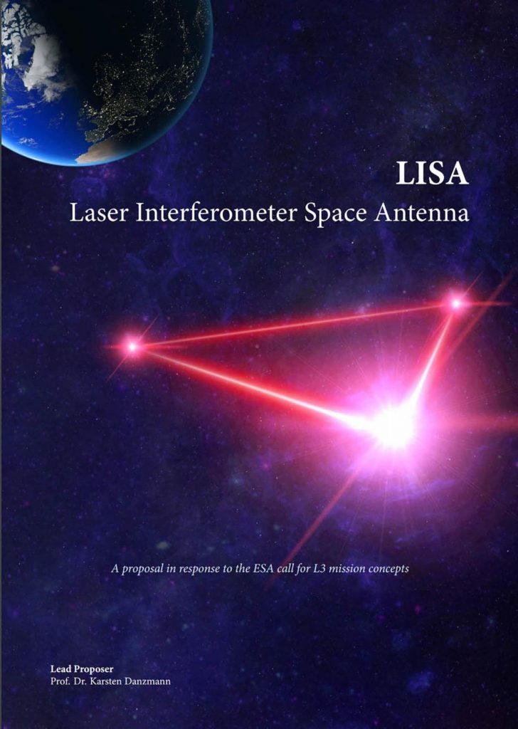 Cover of the LISA proposal document showing a representation of the triangular pattern of the planned LISA spacecraft with Earth in the background and a starry field in the far background. The title reads "LISA: Laser Interferometer Space Antenna". The subtitle is "A proposal in response to the ESA call for L3 mission concepts" At the bottom reads: "Lead Proposer: Prof. Dr. Karsten Danzmann"